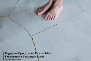 Kegagalan Epoxy Lantai yang Salah Penerapannya Berdampak Seperti Berikut